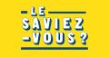 Le saviez vous